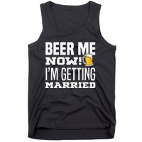 Beer Me Now IM Getting Married Funny Groom Bachelor Party Tank Top