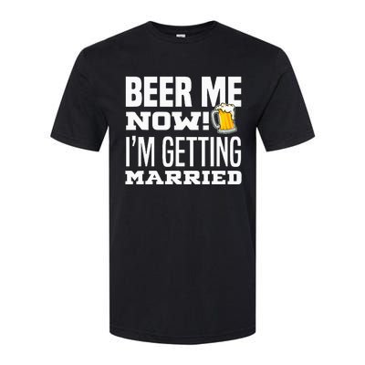 Beer Me Now IM Getting Married Funny Groom Bachelor Party Softstyle CVC T-Shirt