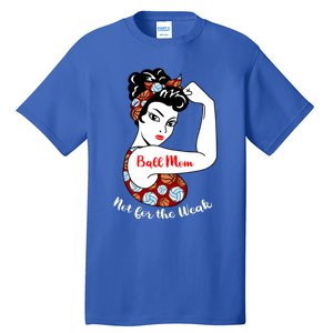 Ball Mom Not For The Week Funny Volleyball Basketball Mom Funny Gift Tall T-Shirt