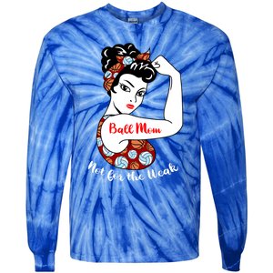 Ball Mom Not For The Week Funny Volleyball Basketball Mom Funny Gift Tie-Dye Long Sleeve Shirt