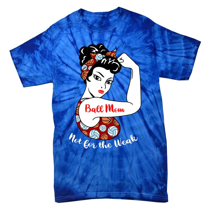 Ball Mom Not For The Week Funny Volleyball Basketball Mom Funny Gift Tie-Dye T-Shirt