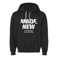 Baptism  Made new I have decided to follow Jesus Garment-Dyed Fleece Hoodie