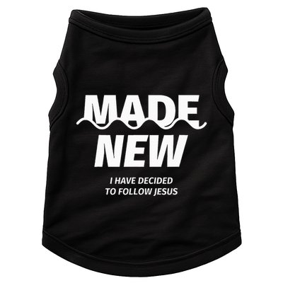 Baptism  Made new I have decided to follow Jesus Doggie Tank
