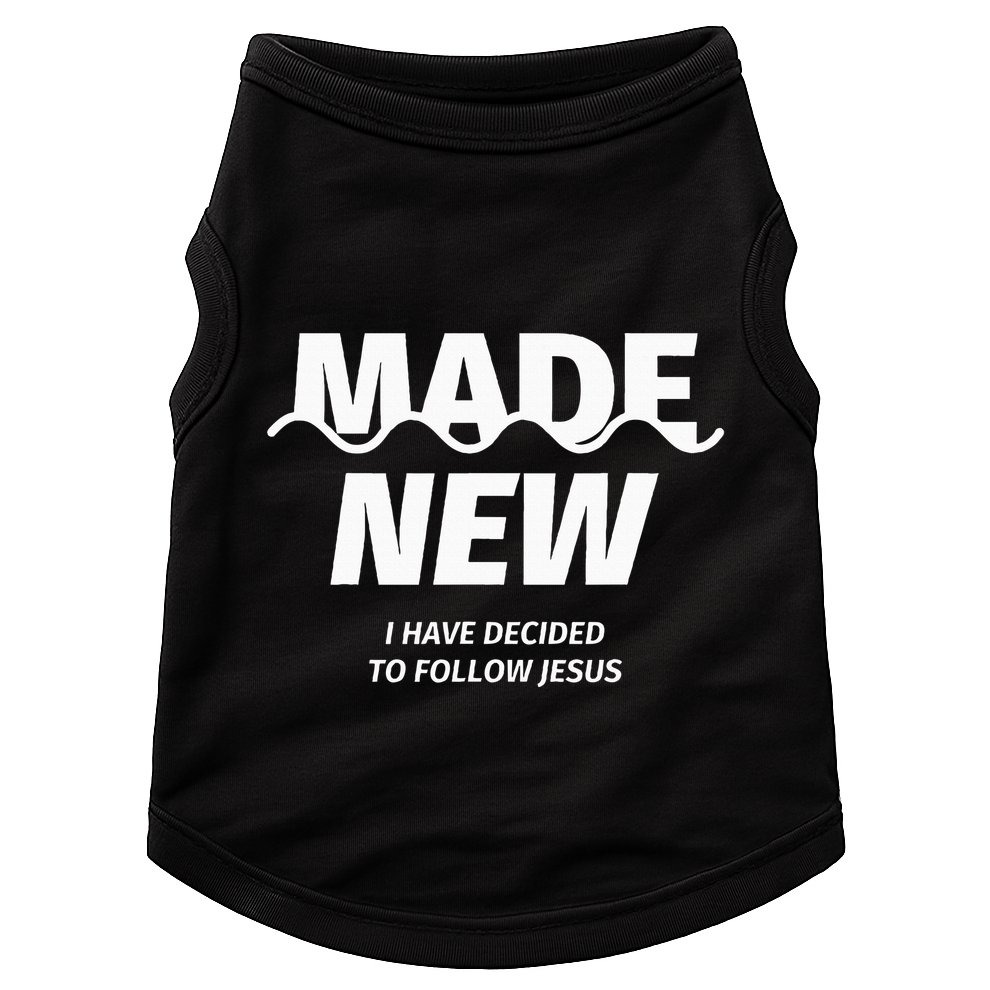 Baptism  Made new I have decided to follow Jesus Doggie Tank