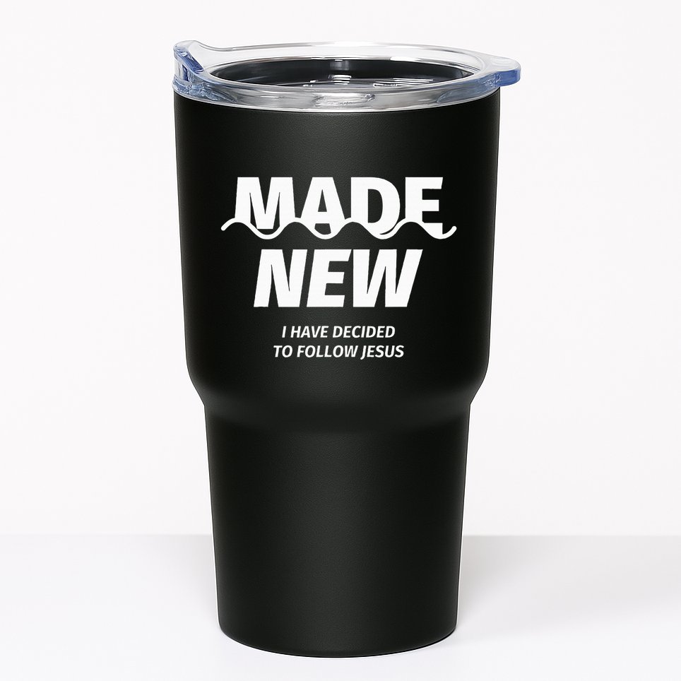 Baptism  Made new I have decided to follow Jesus Tumbler