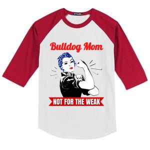 Bulldog Mom Not For The Weak Gift For Strong Bulldog Mamas Gift Kids Colorblock Raglan Jersey