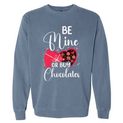 Be Mine Or Buy Chocolates Relationship Couple Heart Garment-Dyed Sweatshirt