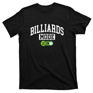 Billiards Mode On Funny Billiard Pool Play Billiards Dad Gift For Father’s Day T-Shirt