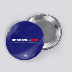 Baseball Mom Only Way Cooler Funny Sport Baseball Lover Gift Button