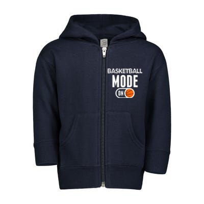 Basketball Mode On Funny Sport Basketball Gift Toddler Zip Fleece Hoodie