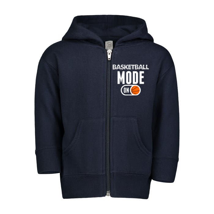 Basketball Mode On Funny Sport Basketball Gift Toddler Zip Fleece Hoodie