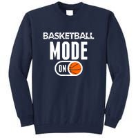 Basketball Mode On Funny Sport Basketball Gift Tall Sweatshirt