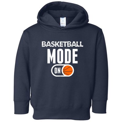 Basketball Mode On Funny Sport Basketball Gift Toddler Hoodie