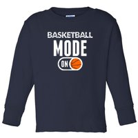 Basketball Mode On Funny Sport Basketball Gift Toddler Long Sleeve Shirt