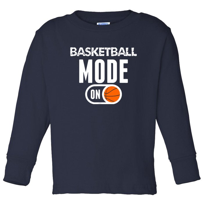 Basketball Mode On Funny Sport Basketball Gift Toddler Long Sleeve Shirt