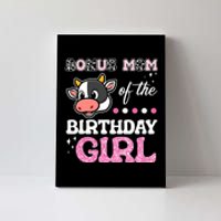 Bonus Mom Of The Birthday Girl Farm Barnyard Party Cow Lover Canvas