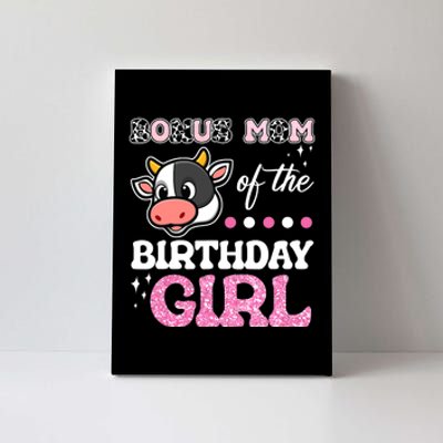 Bonus Mom Of The Birthday Girl Farm Barnyard Party Cow Lover Canvas