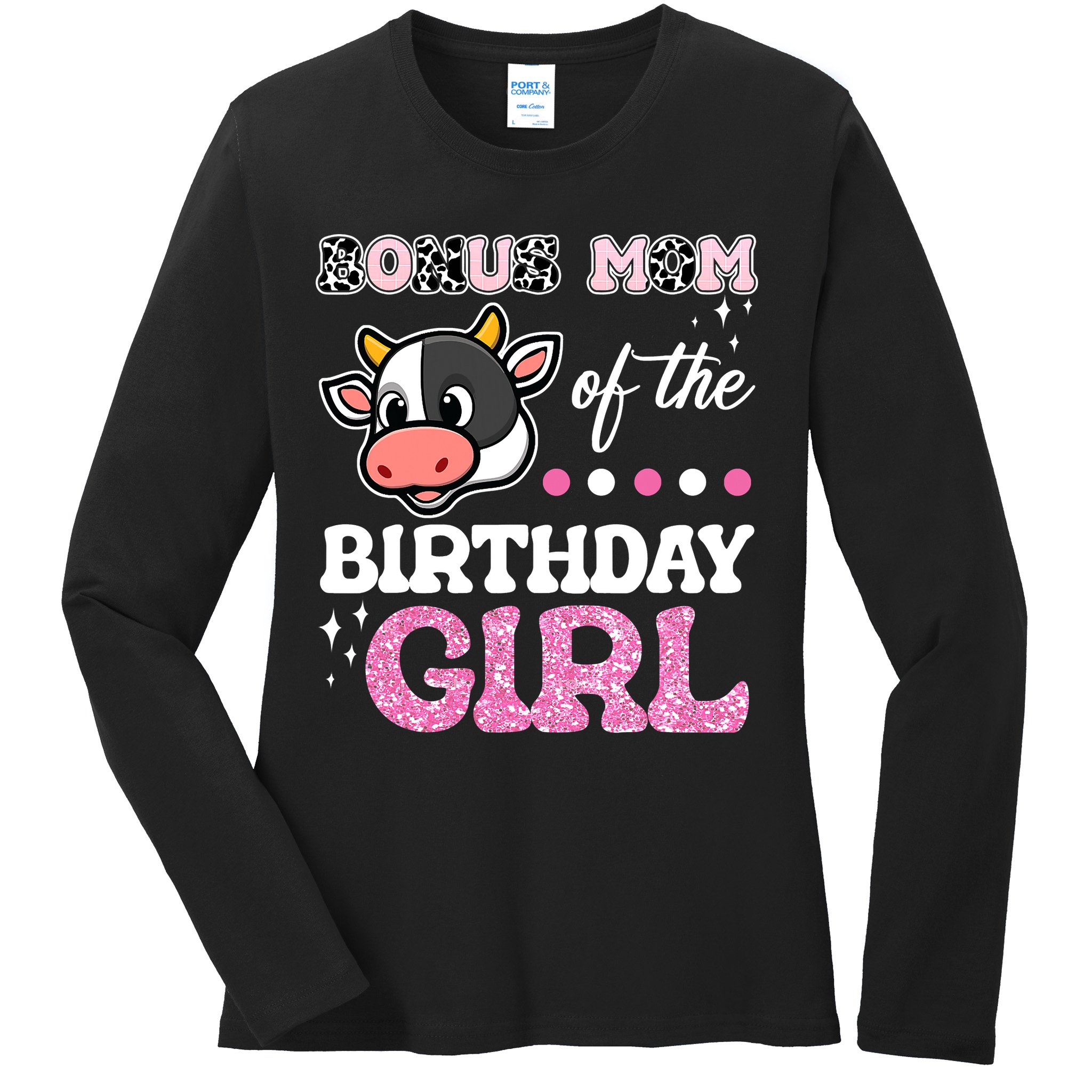 Bonus Mom Of The Birthday Girl Farm Barnyard Party Cow Lover Ladies Long Sleeve Shirt
