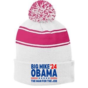 Big Mike Obama 2024 The Man For The Job President Election Stripe Pom Pom Beanie