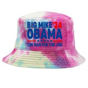 Big Mike Obama 2024 The Man For The Job President Election Tie-Dyed Bucket Hat