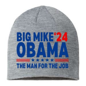 Big Mike Obama 2024 The Man For The Job President Election Sustainable Beanie