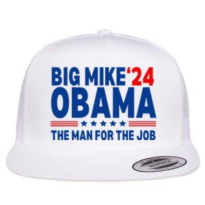 Big Mike Obama 2024 The Man For The Job President Election Flat Bill Trucker Hat