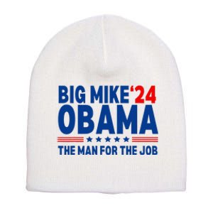 Big Mike Obama 2024 The Man For The Job President Election Short Acrylic Beanie