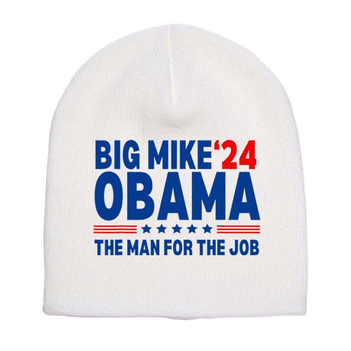 Big Mike Obama 2024 The Man For The Job President Election Short Acrylic Beanie