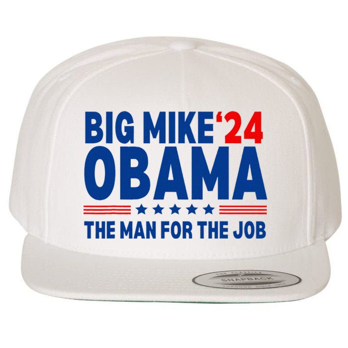 Big Mike Obama 2024 The Man For The Job President Election Wool Snapback Cap