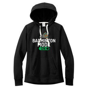 Badminton Mode On Badminton Gift Women's Fleece Hoodie