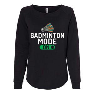 Badminton Mode On Badminton Gift Womens California Wash Sweatshirt