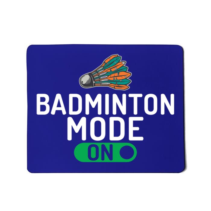 Badminton Mode On Badminton Gift Mousepad