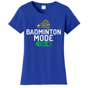 Badminton Mode On Badminton Gift Women's T-Shirt