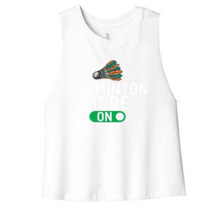 Badminton Mode On Badminton Gift Women's Racerback Cropped Tank