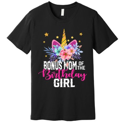 Bonus Mom Of The Birthday Mothers Day Unicorn Birthday Premium T-Shirt