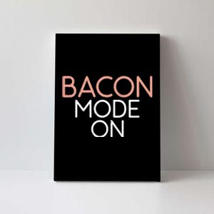 Bacon Mode On Bacon Lover Canvas