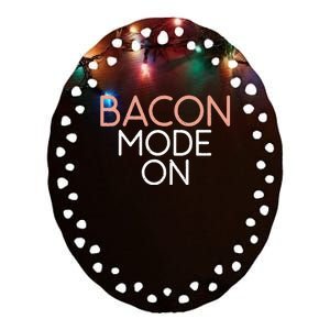 Bacon Mode On Bacon Lover Ceramic Oval Ornament