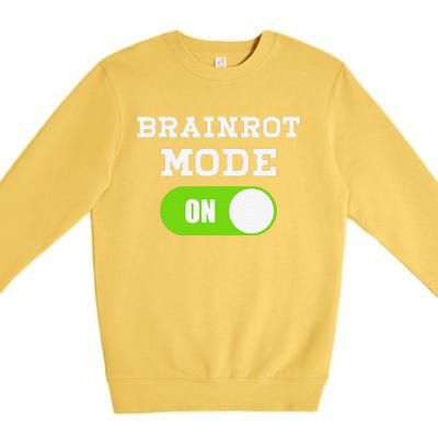 Brainrot Mode On Mental Overdrive Mind Overloaded Obsessed Premium Crewneck Sweatshirt