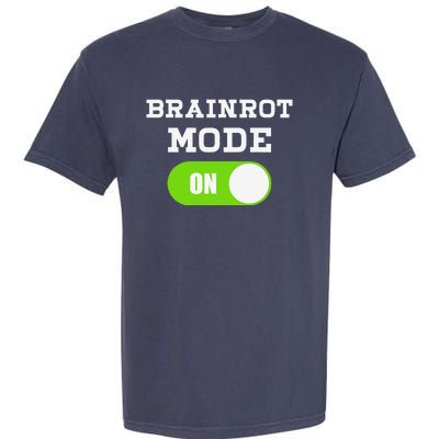 Brainrot Mode On Mental Overdrive Mind Overloaded Obsessed Garment-Dyed Heavyweight T-Shirt