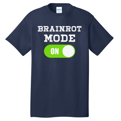 Brainrot Mode On Mental Overdrive Mind Overloaded Obsessed Tall T-Shirt