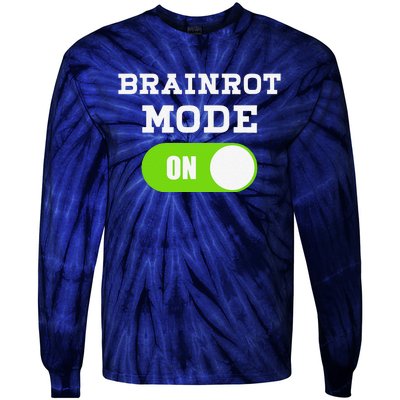 Brainrot Mode On Mental Overdrive Mind Overloaded Obsessed Tie-Dye Long Sleeve Shirt