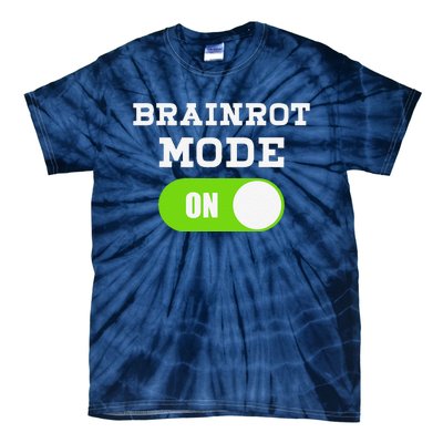 Brainrot Mode On Mental Overdrive Mind Overloaded Obsessed Tie-Dye T-Shirt