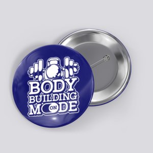 Bodybuilding Mode On Cute Gift Fitness Barbell Workout Bodybuilder Gift Button