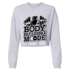 Bodybuilding Mode On Cute Gift Fitness Barbell Workout Bodybuilder Gift Cropped Pullover Crew