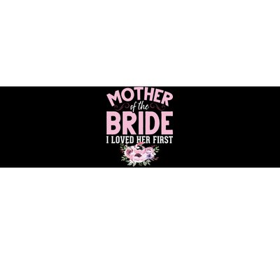 Bride Mother Of Bride Mother Of The Bride I Loved Her First Bumper Sticker