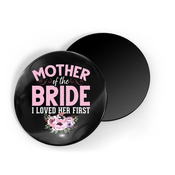 Bride Mother Of Bride Mother Of The Bride I Loved Her First Magnet