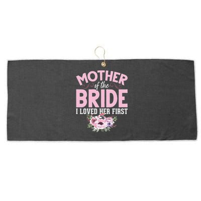 Bride Mother Of Bride Mother Of The Bride I Loved Her First Large Microfiber Waffle Golf Towel