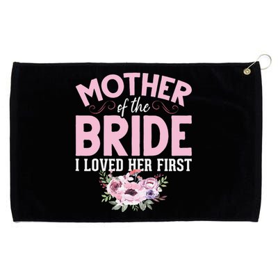 Bride Mother Of Bride Mother Of The Bride I Loved Her First Grommeted Golf Towel