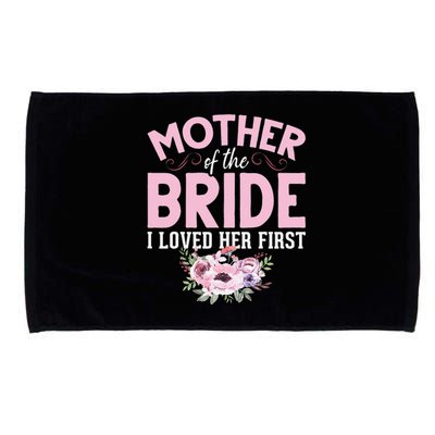 Bride Mother Of Bride Mother Of The Bride I Loved Her First Microfiber Hand Towel