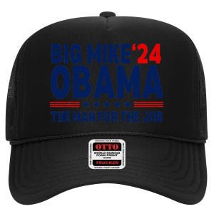 Big Mike Obama 2024 The Man For The Job High Crown Mesh Back Trucker Hat